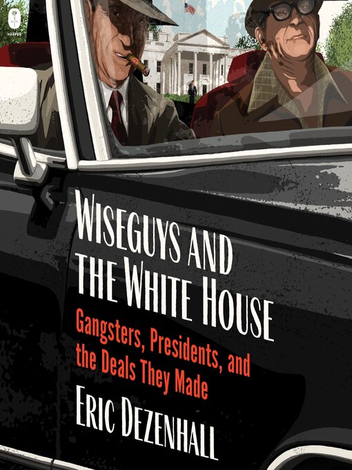 Title details for Wiseguys and the White House by Eric Dezenhall - Available